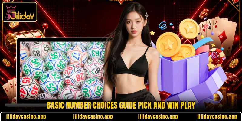 Basic number choices guide Pick and Win play Basic number choices guide Pick and Win play