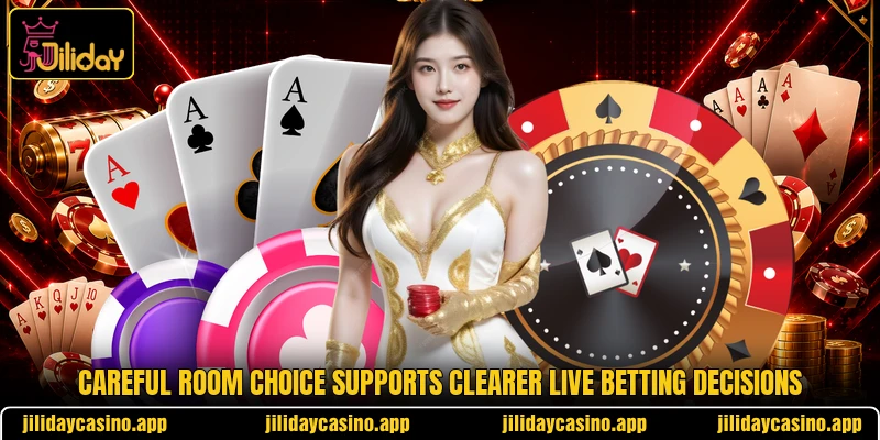 Careful room choice supports clearer live betting decisions Careful room choice supports clearer live betting decisions