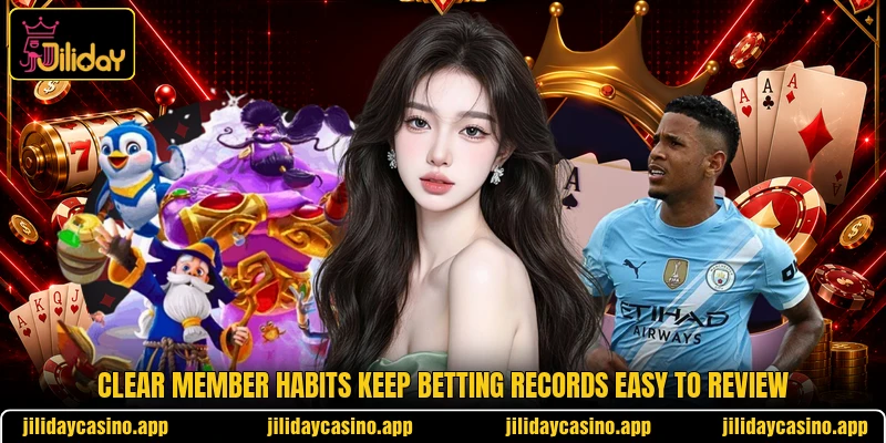 Clear member habits keep betting records easy to review Clear member habits keep betting records easy to review