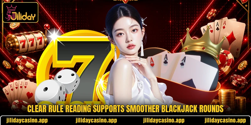 Clear rule reading supports smoother blackjack rounds