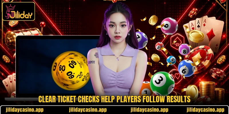 Clear ticket checks help players follow results