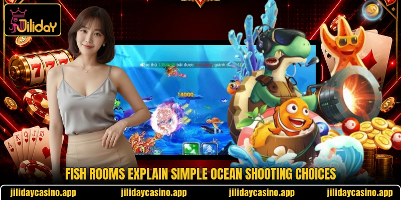 Fish rooms explain simple ocean shooting choices Fish rooms explain simple ocean shooting choices