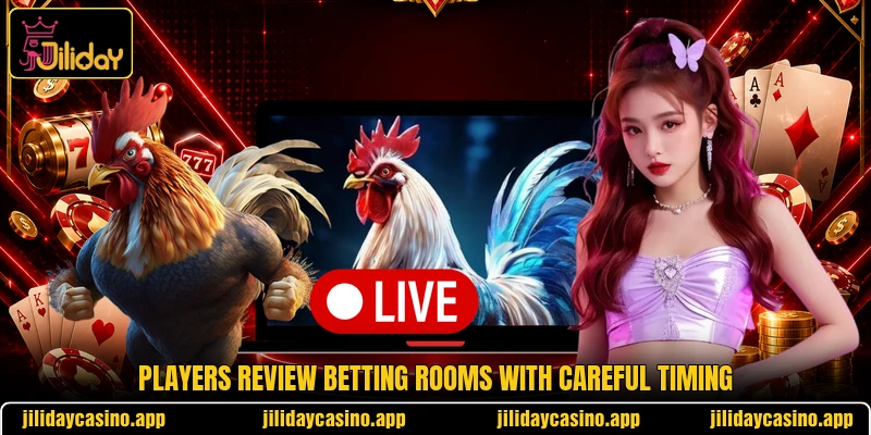 Players review betting rooms with careful timing Players review betting rooms with careful timing