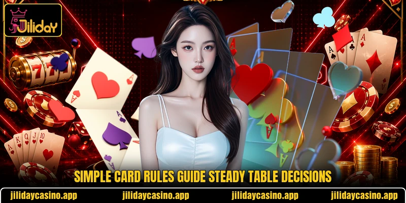 Simple card rules guide steady table decisions Simple card rules guide steady table decisions