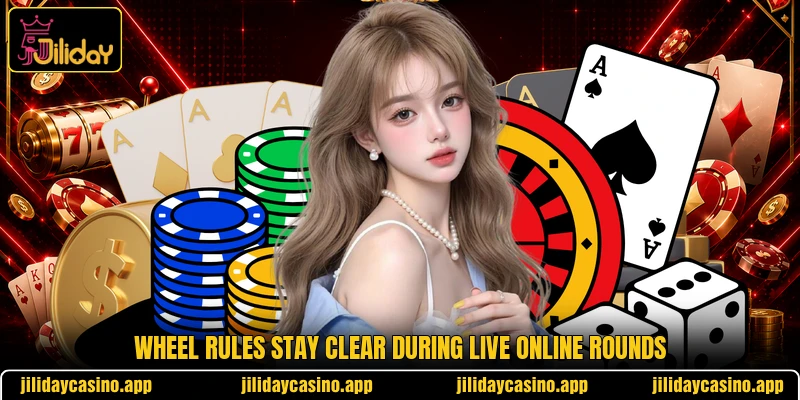 Wheel rules stay clear during live online rounds Wheel rules stay clear during live online rounds